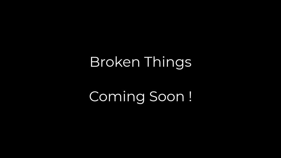Broken Things